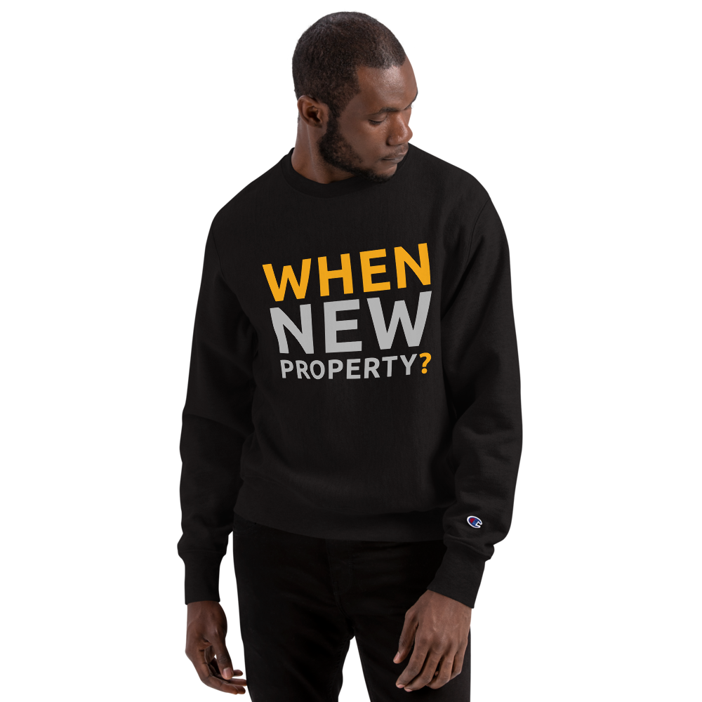 When New Property? - Champion Sweatshirt